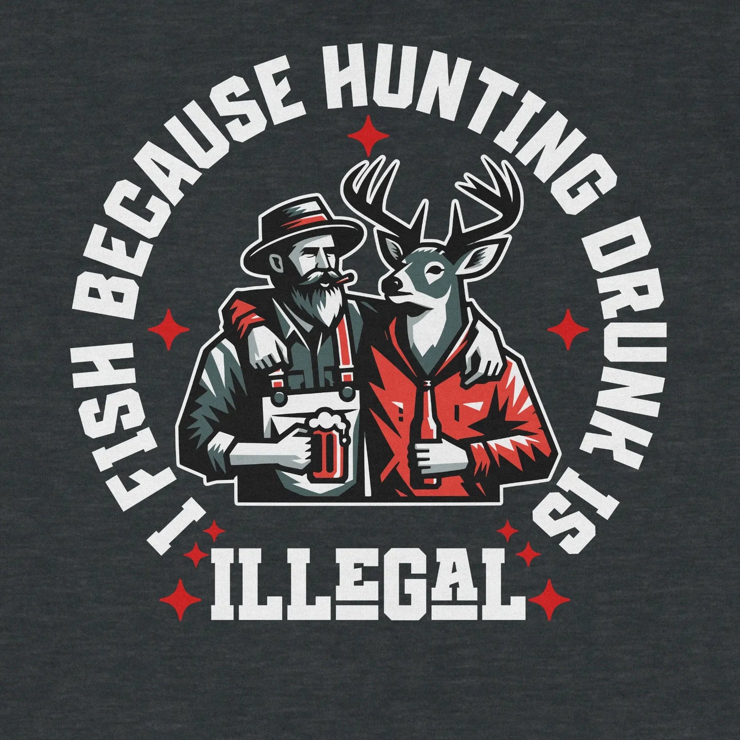 Dark Heather, I Fish Because Hunting Drunk Is Illegal  Sweatshirt – fish-room