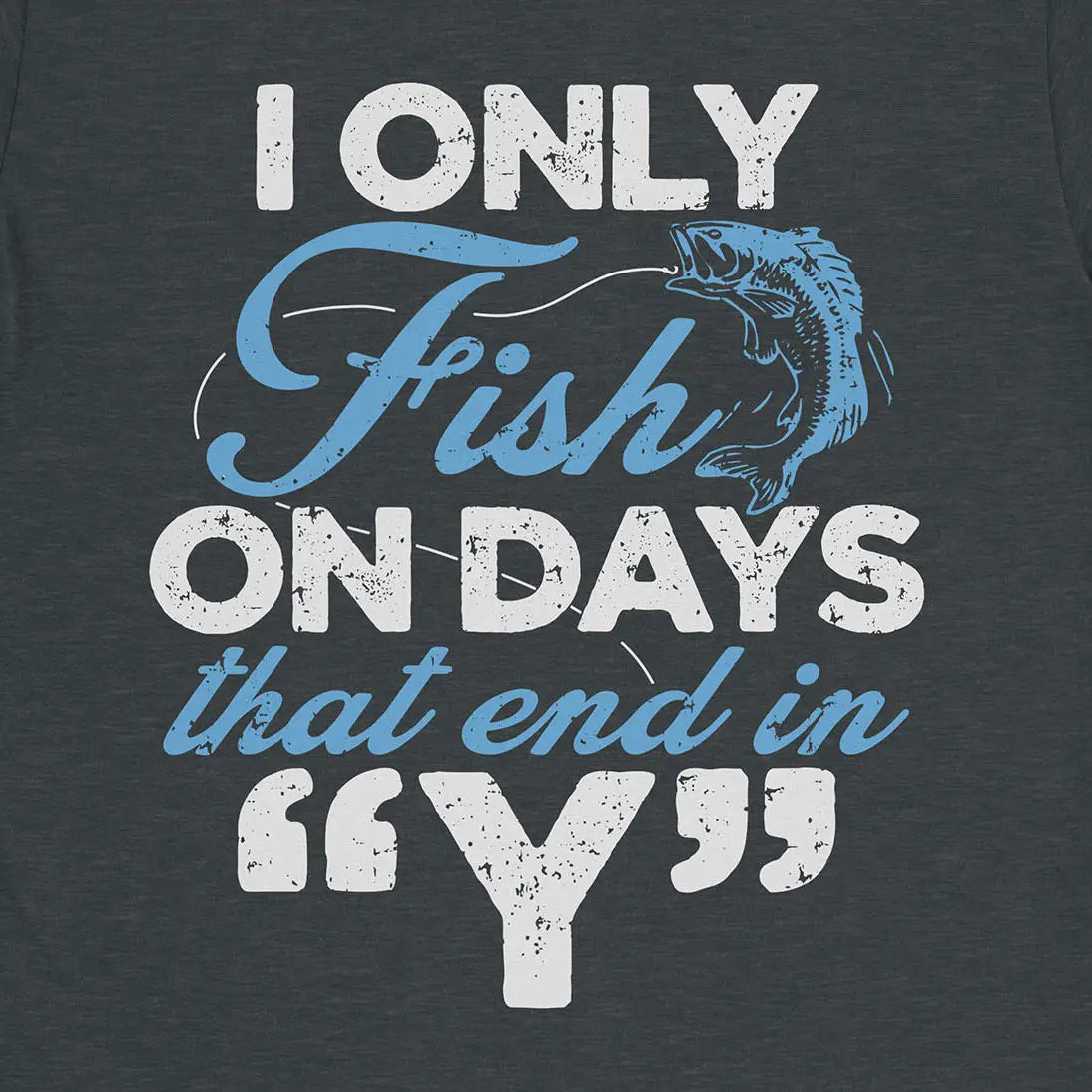 ‘Y’-Day Fishing Tee
