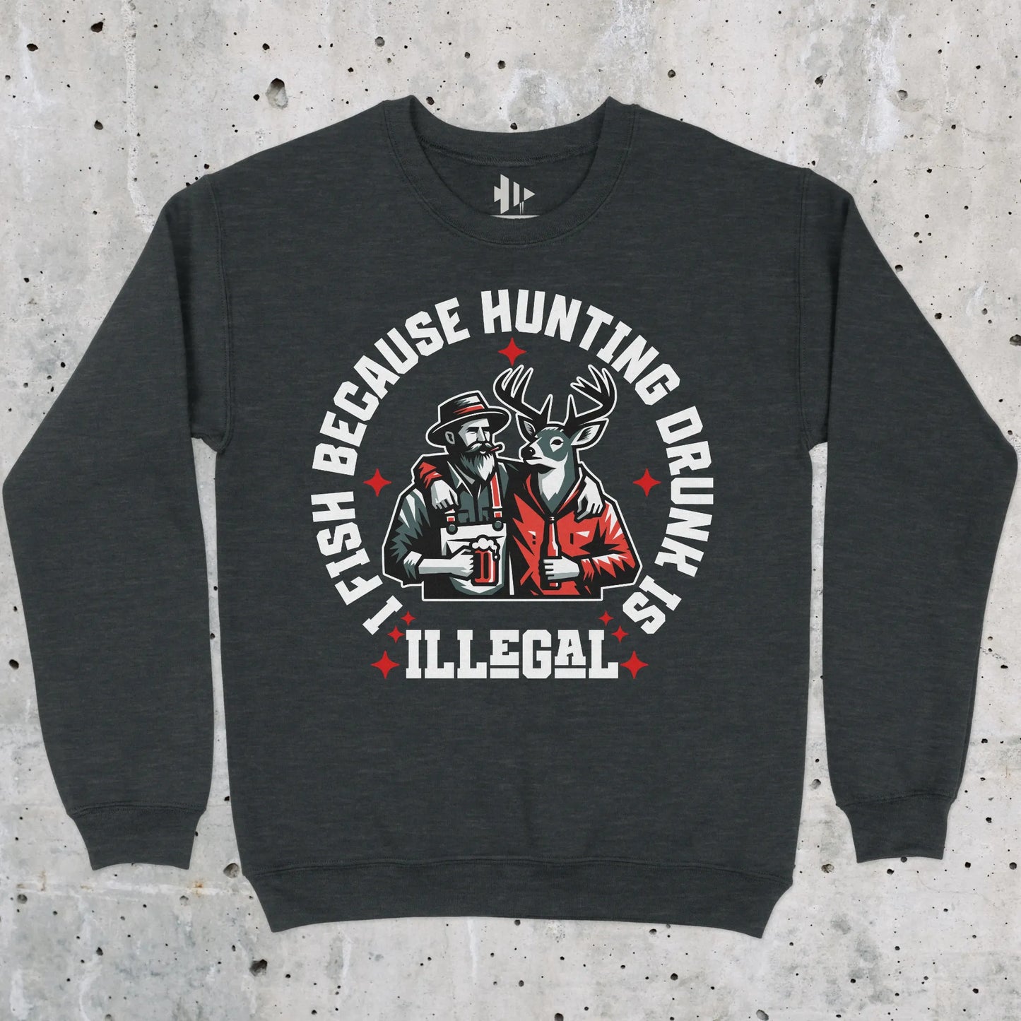 Dark Heather, I Fish Because Hunting Drunk Is Illegal  Sweatshirt – fish-room