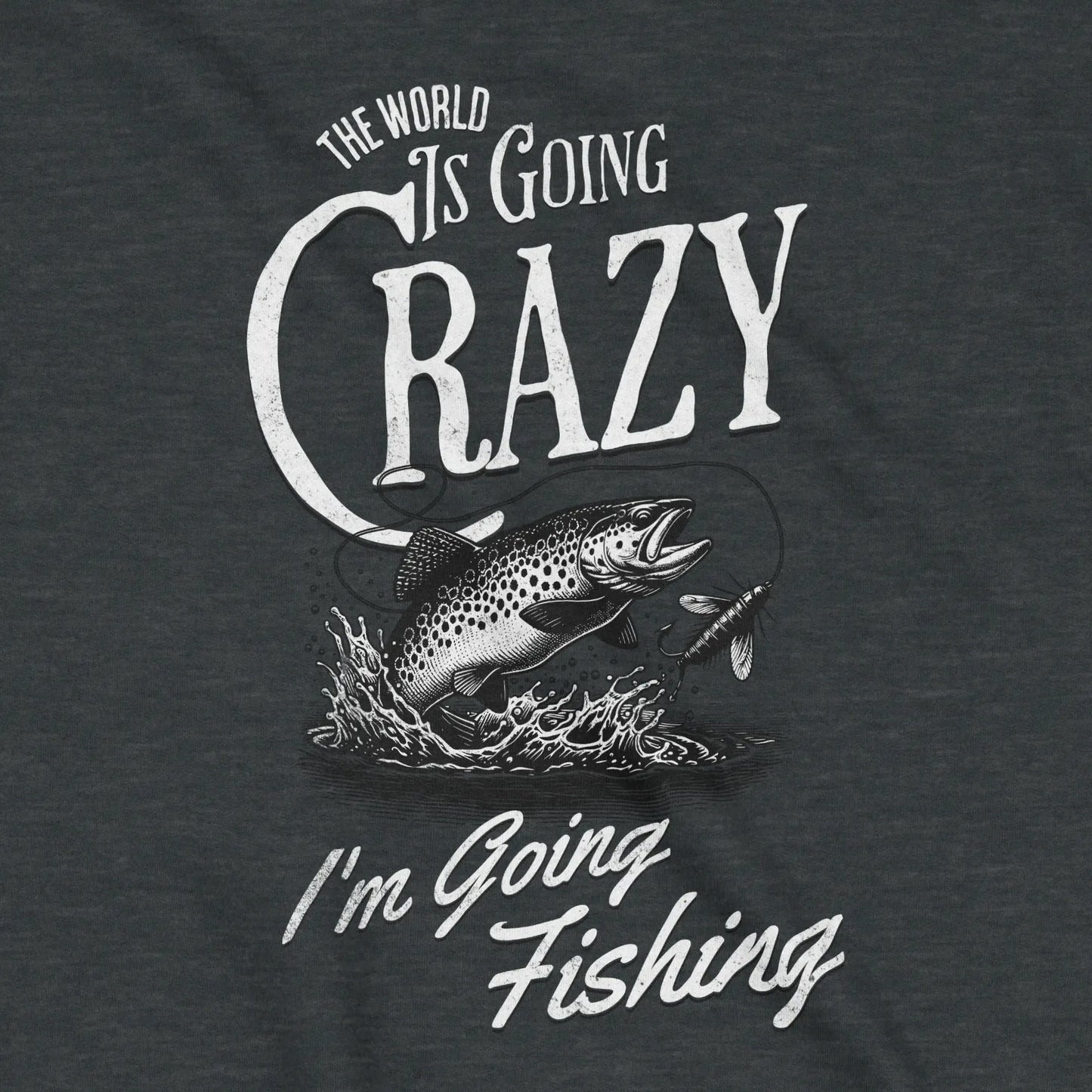 Dark Heather, The World Is Going Crazy Sweatshirt – fish-room