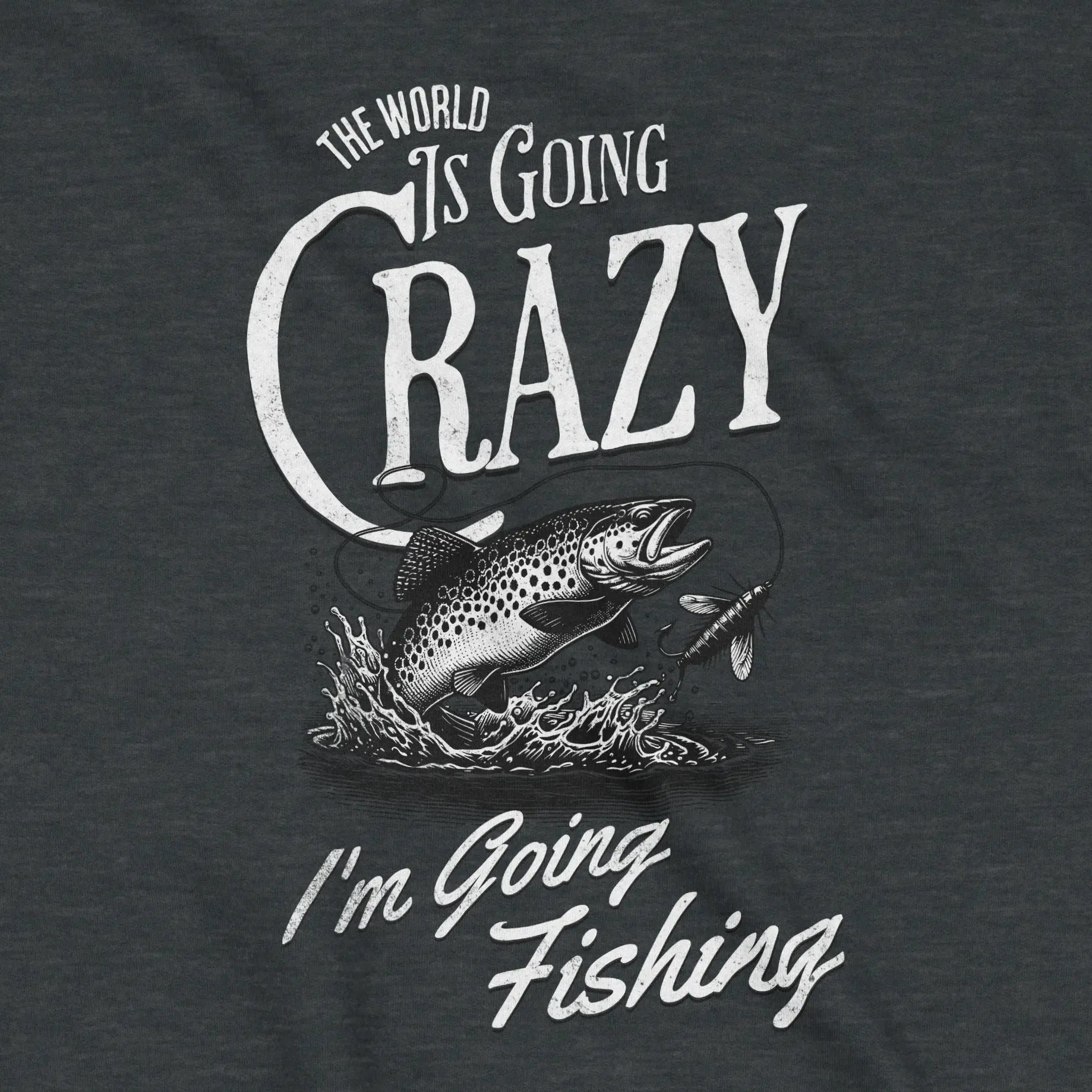 Dark Heather, The World Is Going Crazy Sweatshirt – fish-room
