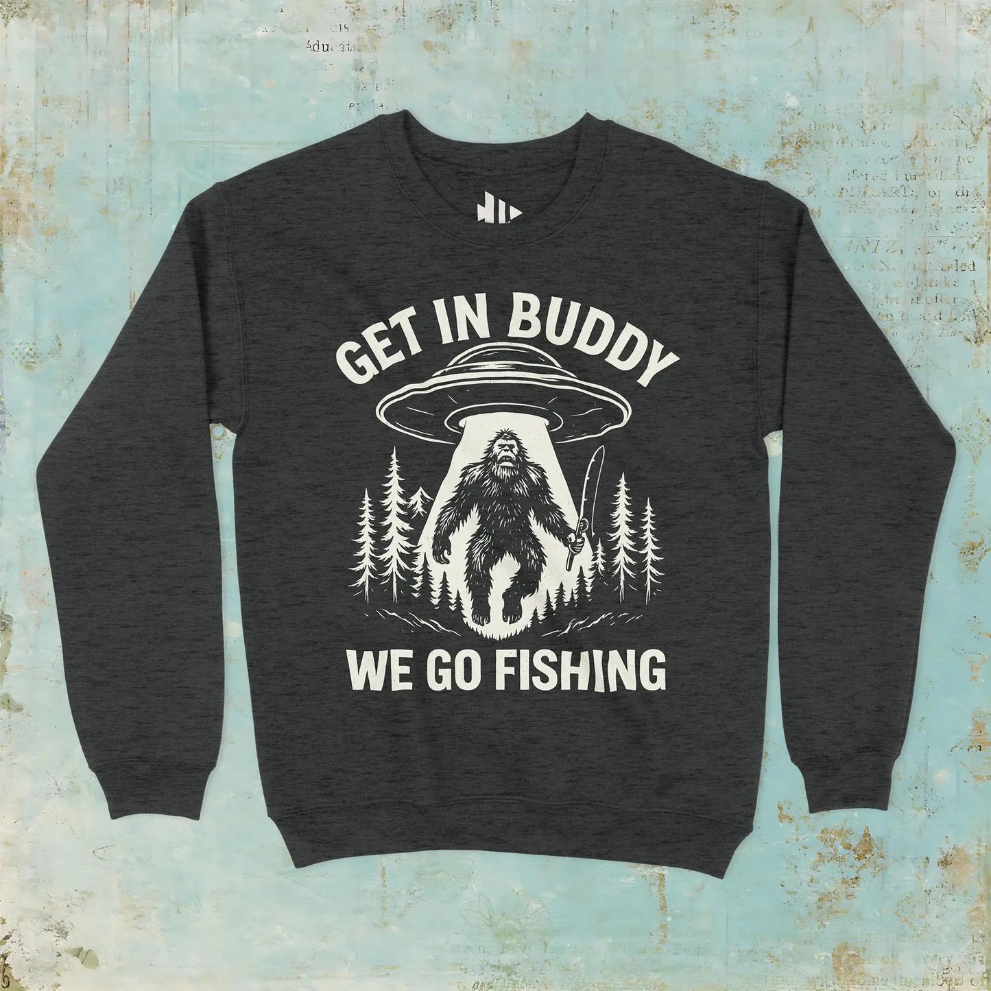 Dark Heather, Get In Buddy, We Go Fishing Sweatshirt – fish-room