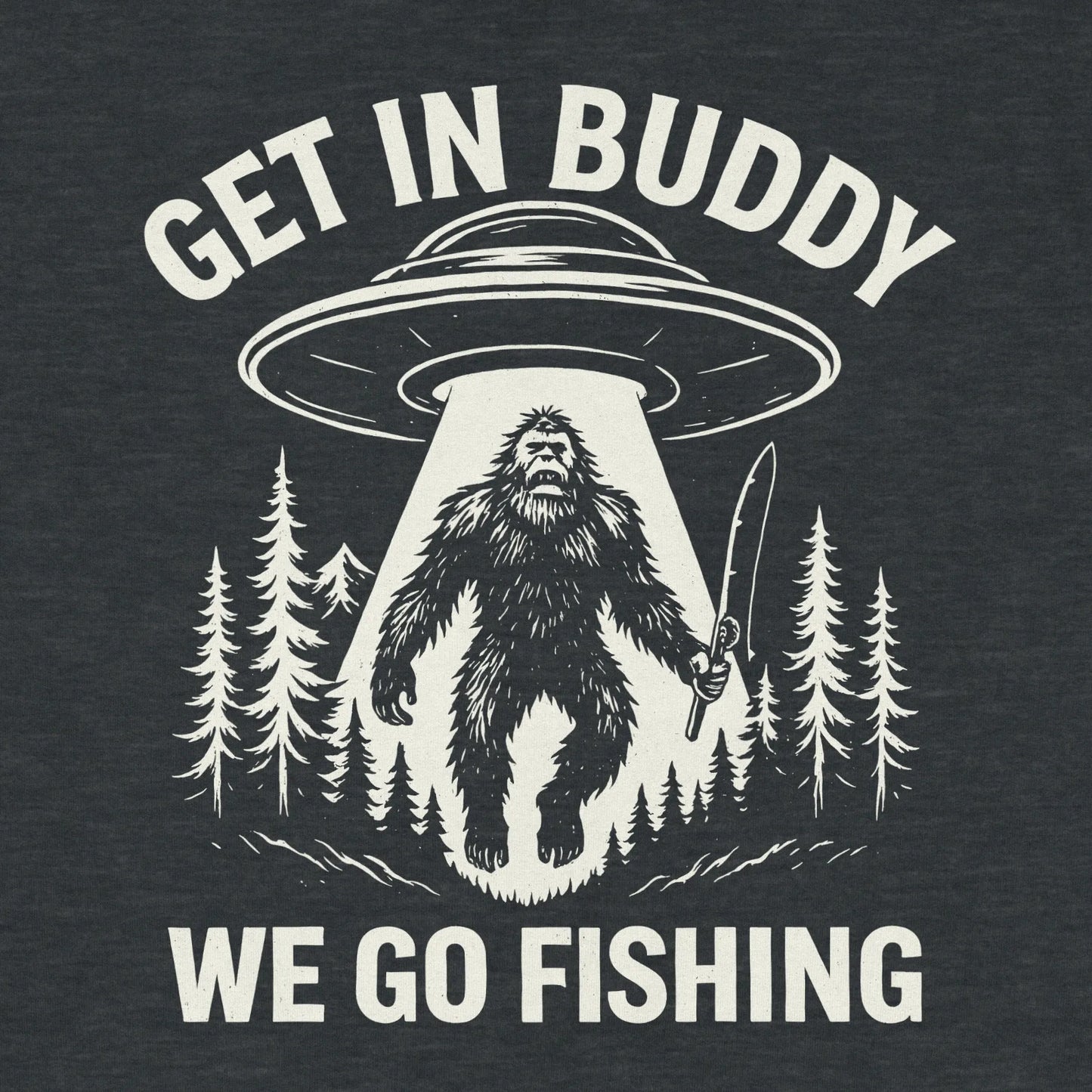 Dark Heather, Get In Buddy, We Go Fishing Sweatshirt – fish-room