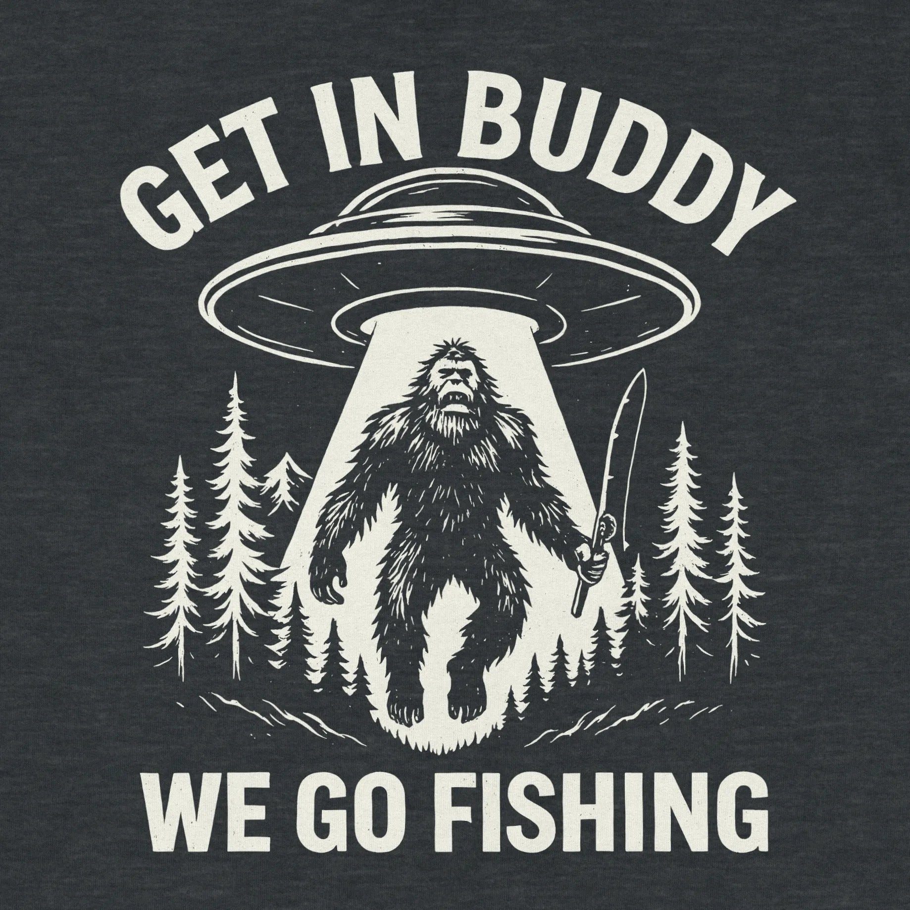 Dark Heather, Get In Buddy, We Go Fishing Sweatshirt – fish-room