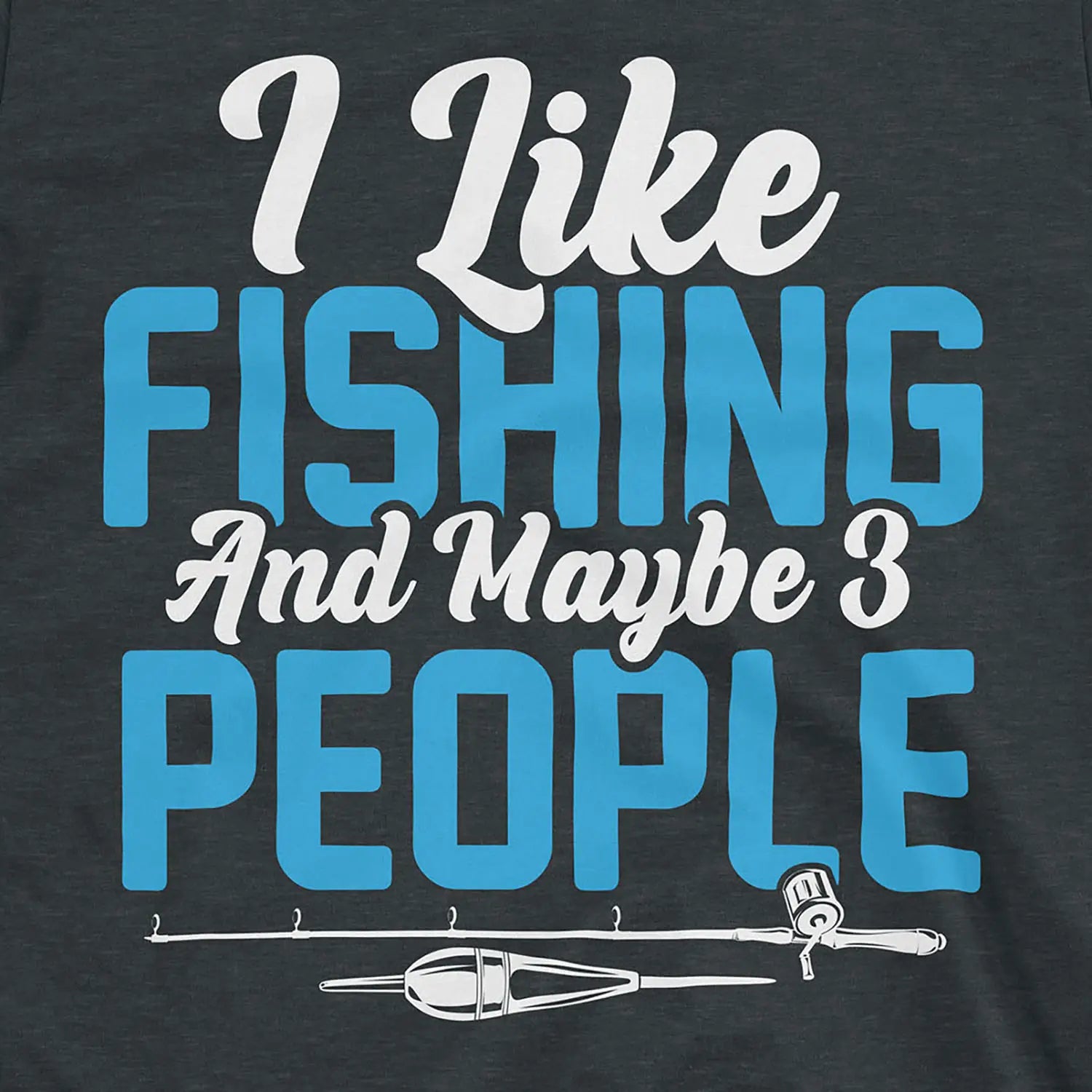 I Like Fishing Tee Dark Heather T-Shirt