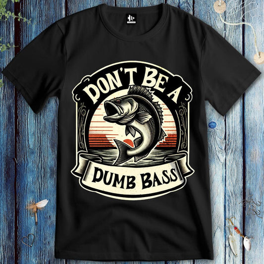 fish-room llc T-Shirt Black / S Don't Be a Dumb Bass T-Shirt