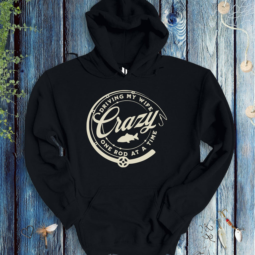 Driving My Wife Crazy One Rod At A Time Hoodie - FISH - ROOM LLC