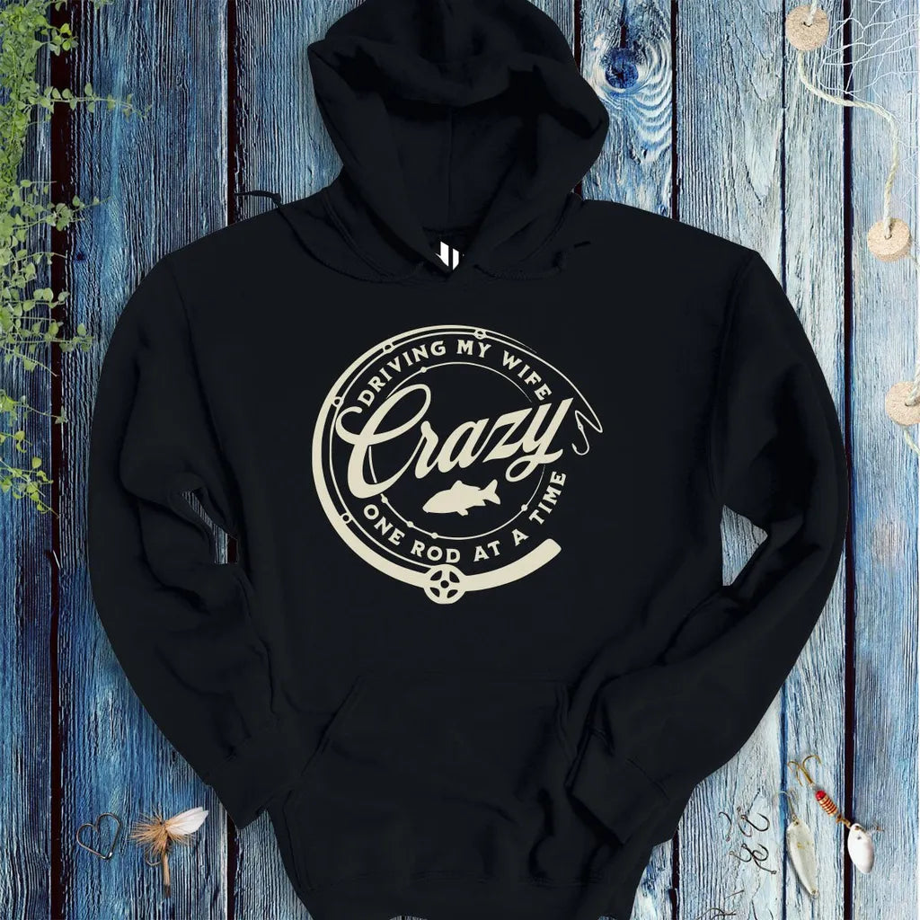Driving My Wife Crazy One Rod At A Time Hoodie - FISH - ROOM LLC