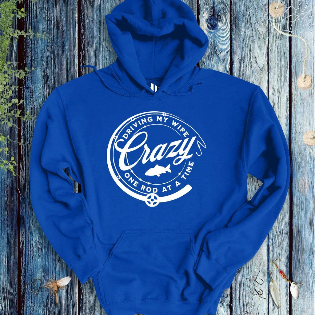 Driving My Wife Crazy One Rod At A Time Hoodie - FISH - ROOM LLC