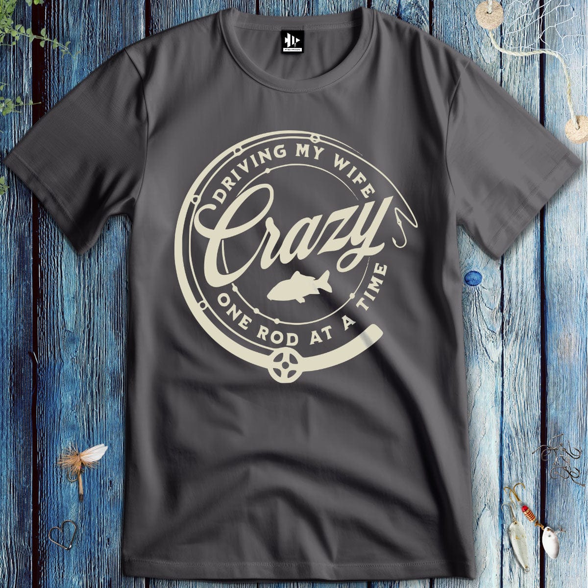 fish-room llc T-Shirt Charcoal / S Driving My Wife Crazy One Rod At A Time T-Shirt