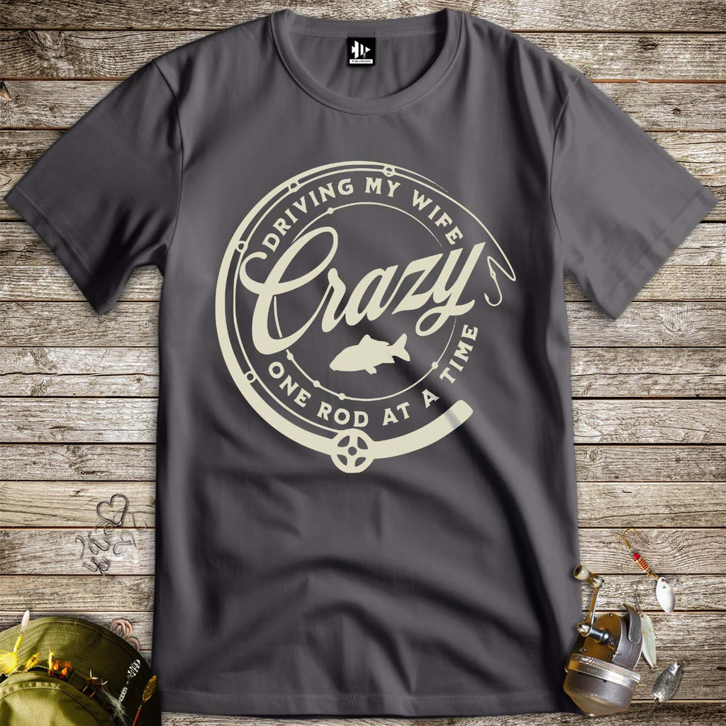 Driving My Wife Crazy One Rod At A Time Tee - FISH - ROOM LLC