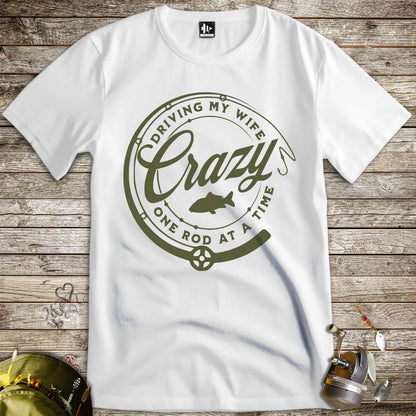 Driving My Wife Crazy One Rod At A Time Tee - FISH - ROOM LLC