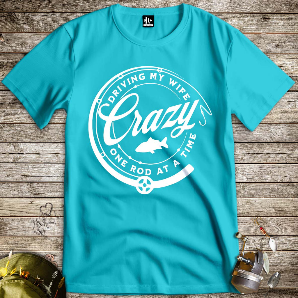 Driving My Wife Crazy One Rod At A Time Tee - FISH - ROOM LLC