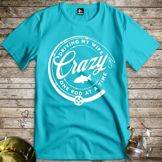 Driving My Wife Crazy One Rod At A Time Tee - FISH - ROOM LLC