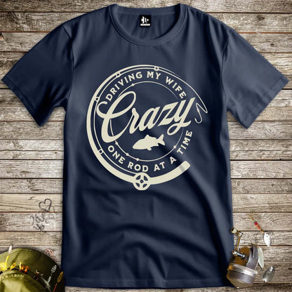 Driving My Wife Crazy One Rod At A Time Tee - FISH - ROOM LLC