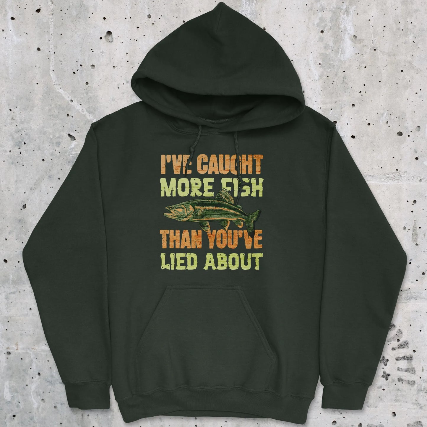 Forest Green, I've Caught More Fish Than You Lied About Hoodie – fish-room