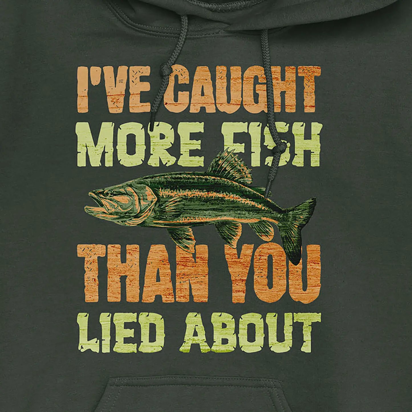 Forest Green, I've Caught More Fish Than You Lied About Hoodie – fish-room