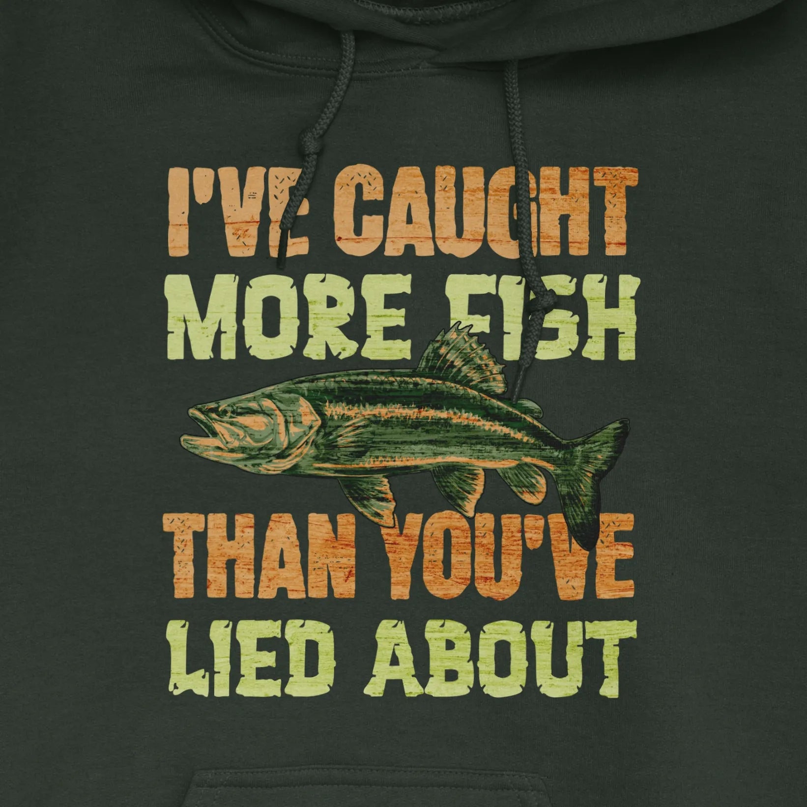 Forest Green, I've Caught More Fish Than You Lied About Hoodie – fish-room