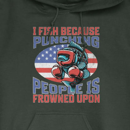 Forest Green, I Fish Because Punching People Is Frowned Upon USA Hoodie – fish-room