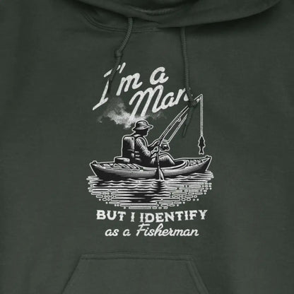 Forest Green, I'm a Man, But I Identify as a Fisherman Hoodie – fish-room