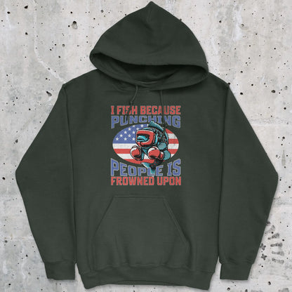 Forest Green, I Fish Because Punching People Is Frowned Upon USA Hoodie – fish-room