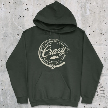 Forest Green, Driving My Wife Crazy One Rod At A Time Hoodie – fish-room