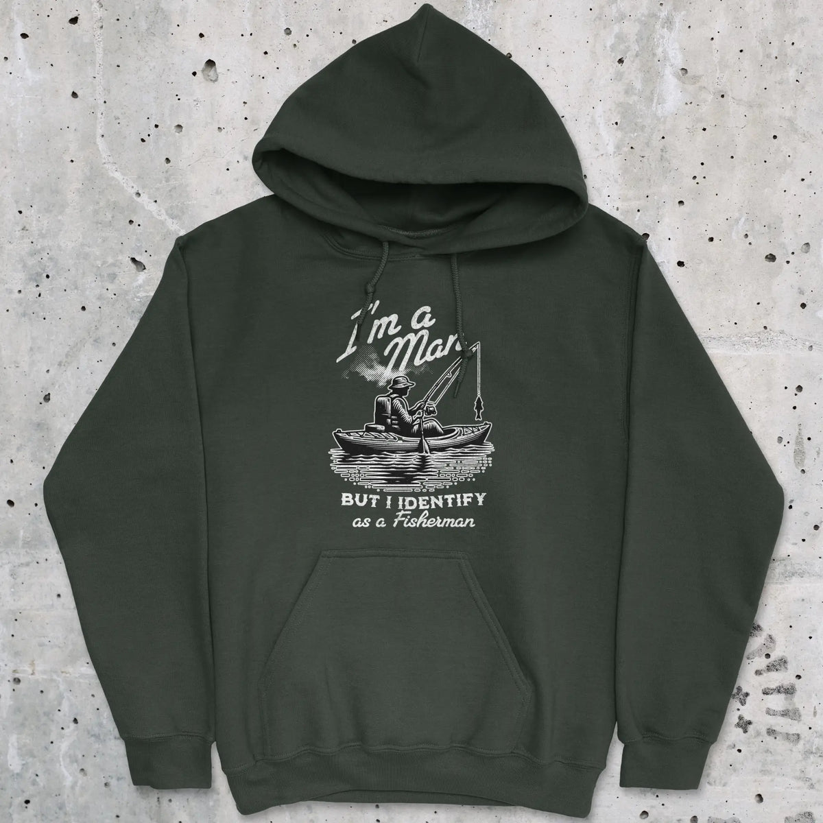 Forest Green, I'm a Man, But I Identify as a Fisherman Hoodie – fish-room