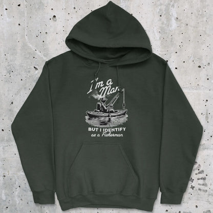 Forest Green, I'm a Man, But I Identify as a Fisherman Hoodie – fish-room