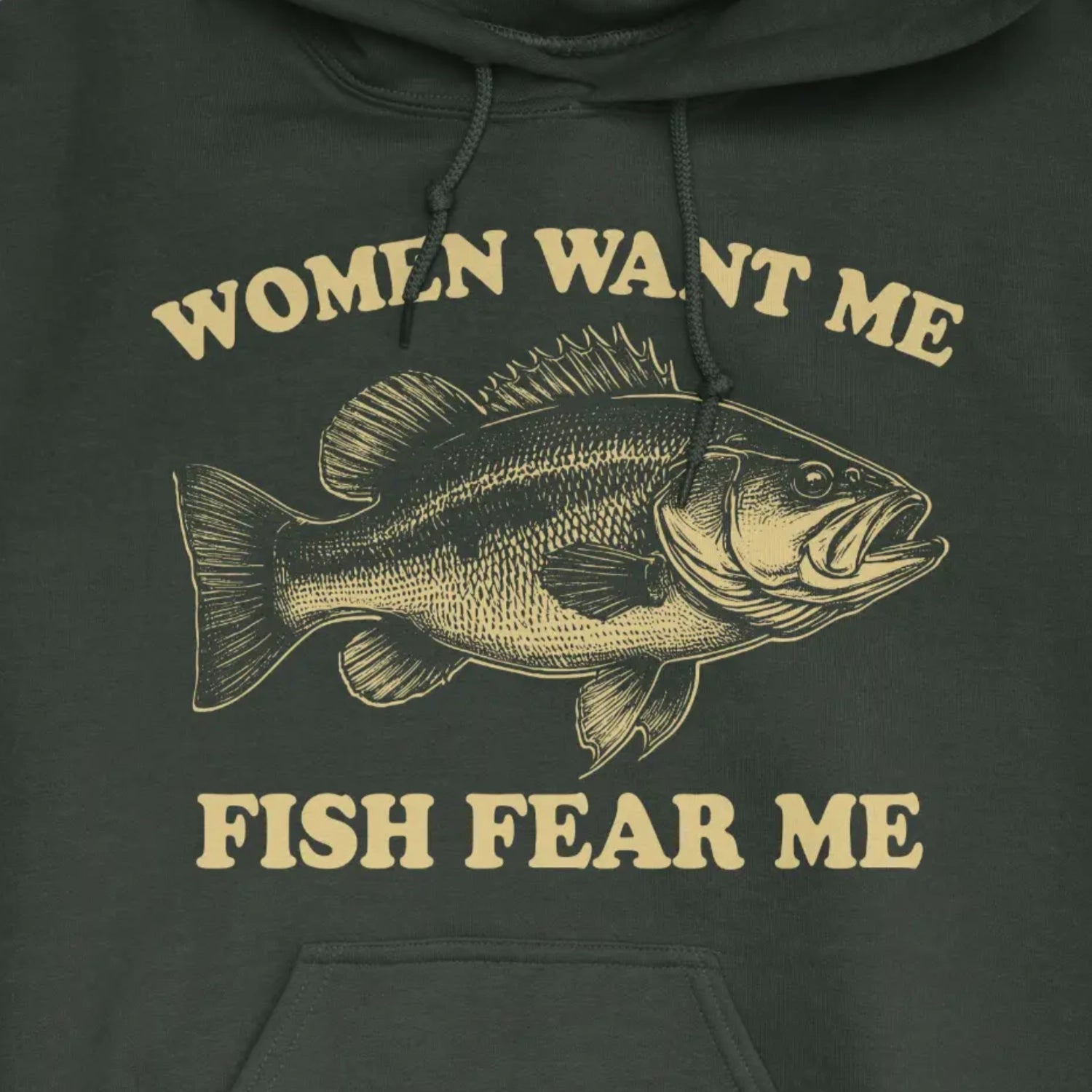 Forest Green, Women Want Me Fish Fear Me Hoodie – fish-room