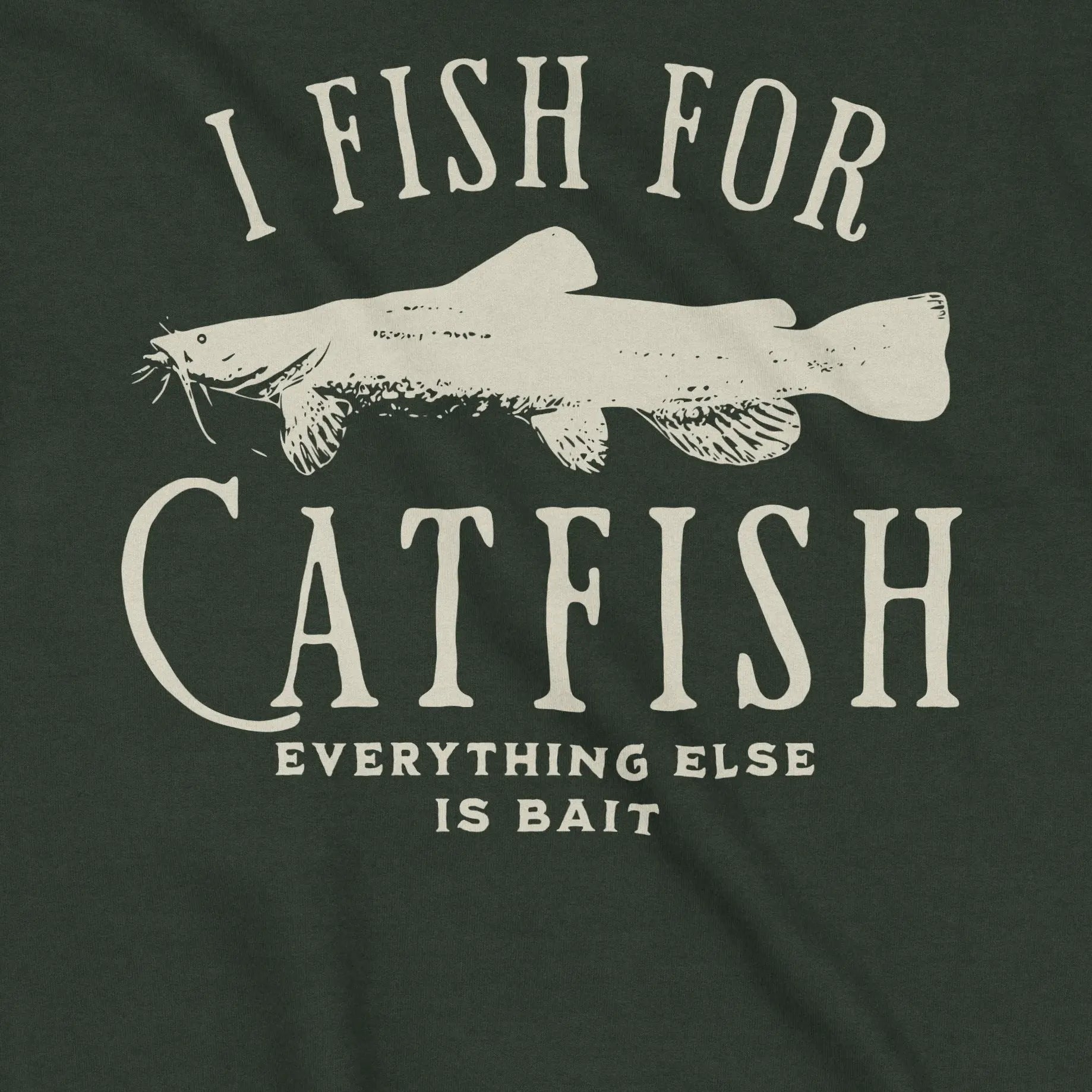 Forest Green, I Fish For Catfish Sweatshirt – fish-room
