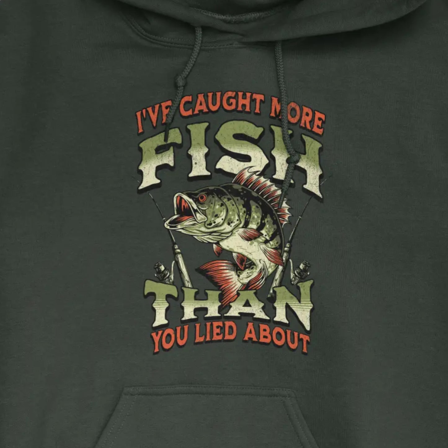 Forest Green, I've Caught More Fish Than You've Lied About Hoodie – fish-room
