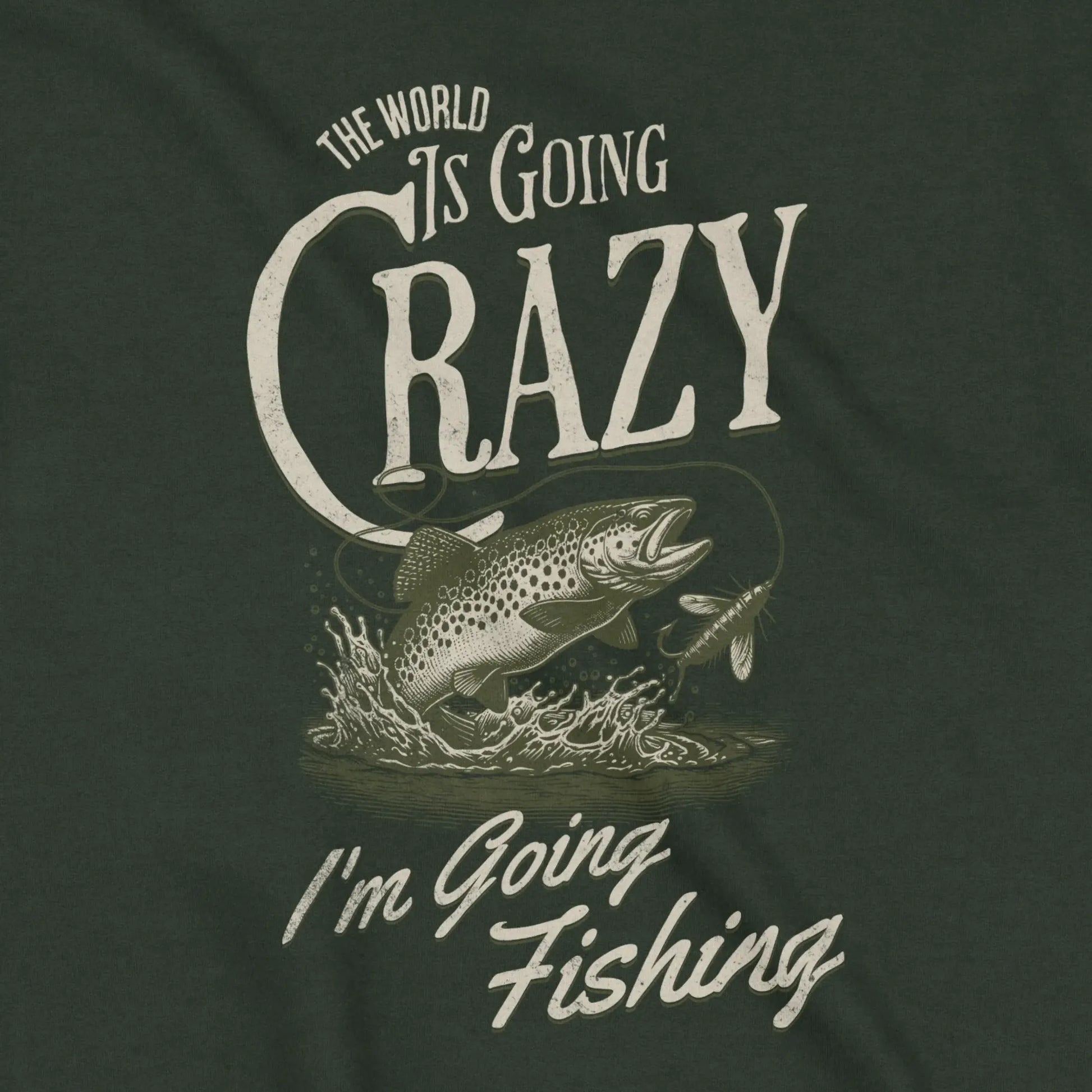 Forest Green, The World Is Going Crazy Sweatshirt – fish-room