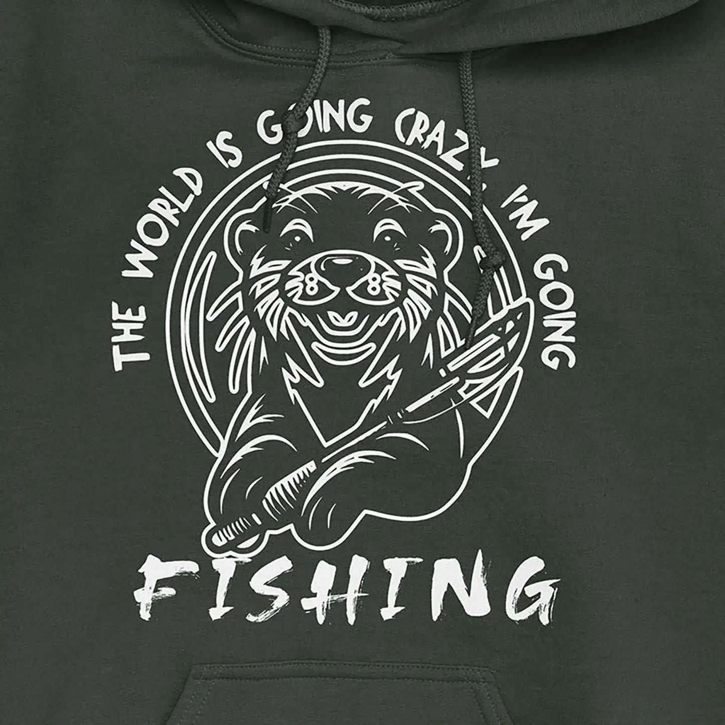 Forest Green, The World is Going Crazy, I'm Going Fishing Hoodie – fish-room