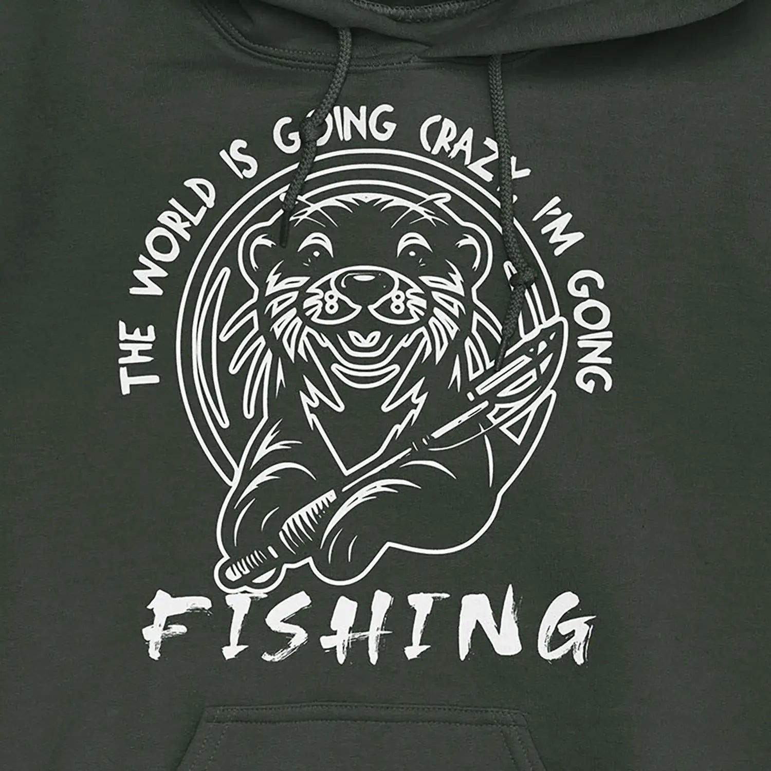 Forest Green, The World is Going Crazy, I'm Going Fishing Hoodie – fish-room