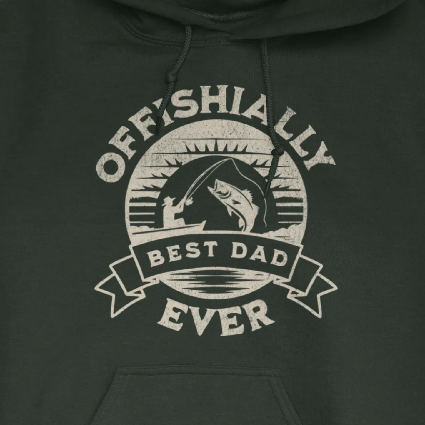 Forest Green, Offishially Best Dad Ever Hoodie – fish-room