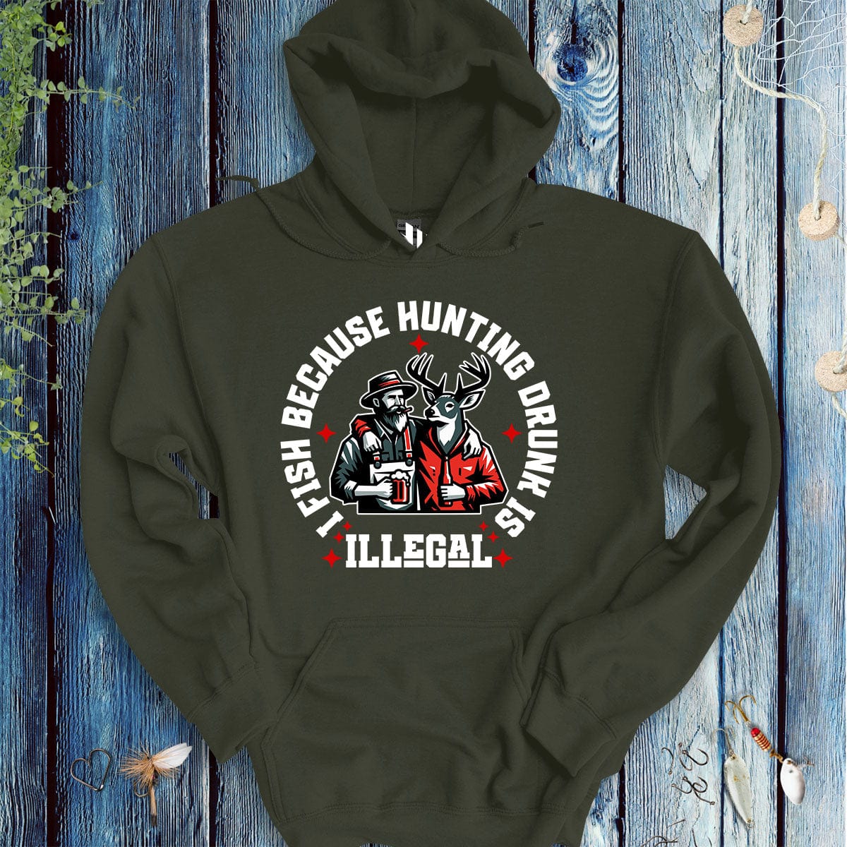 fish-room llc Hoodie Military Green / S I Fish Because Hunting Drunk Is Illegal Hoodie