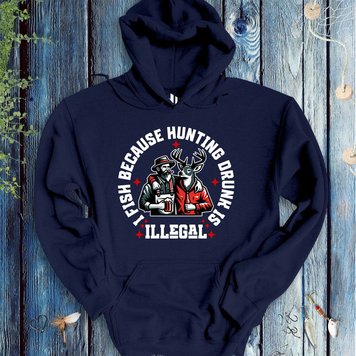 fish-room llc Hoodie Navy / S I Fish Because Hunting Drunk Is Illegal Hoodie