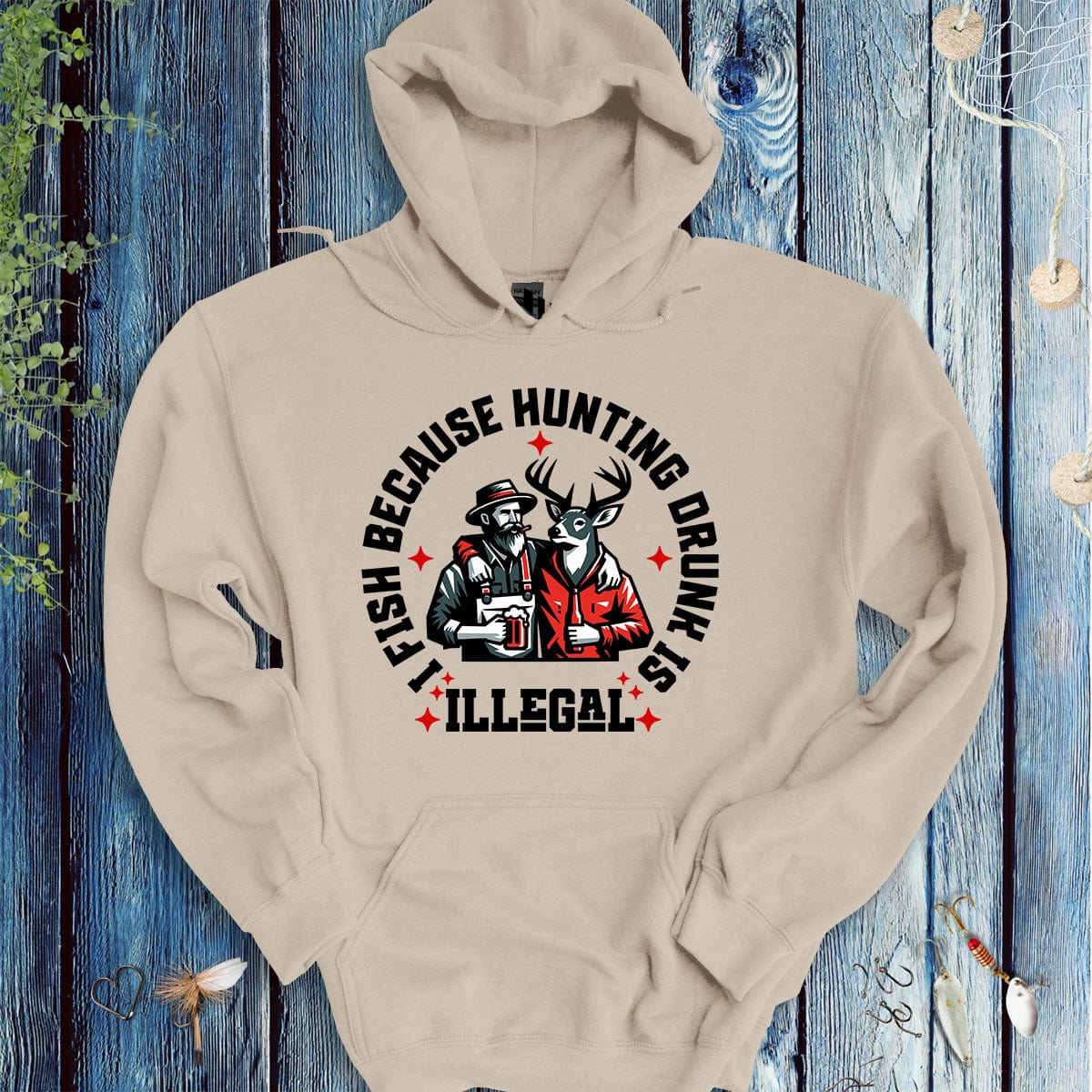 fish-room llc Hoodie Sand / S I Fish Because Hunting Drunk Is Illegal Hoodie