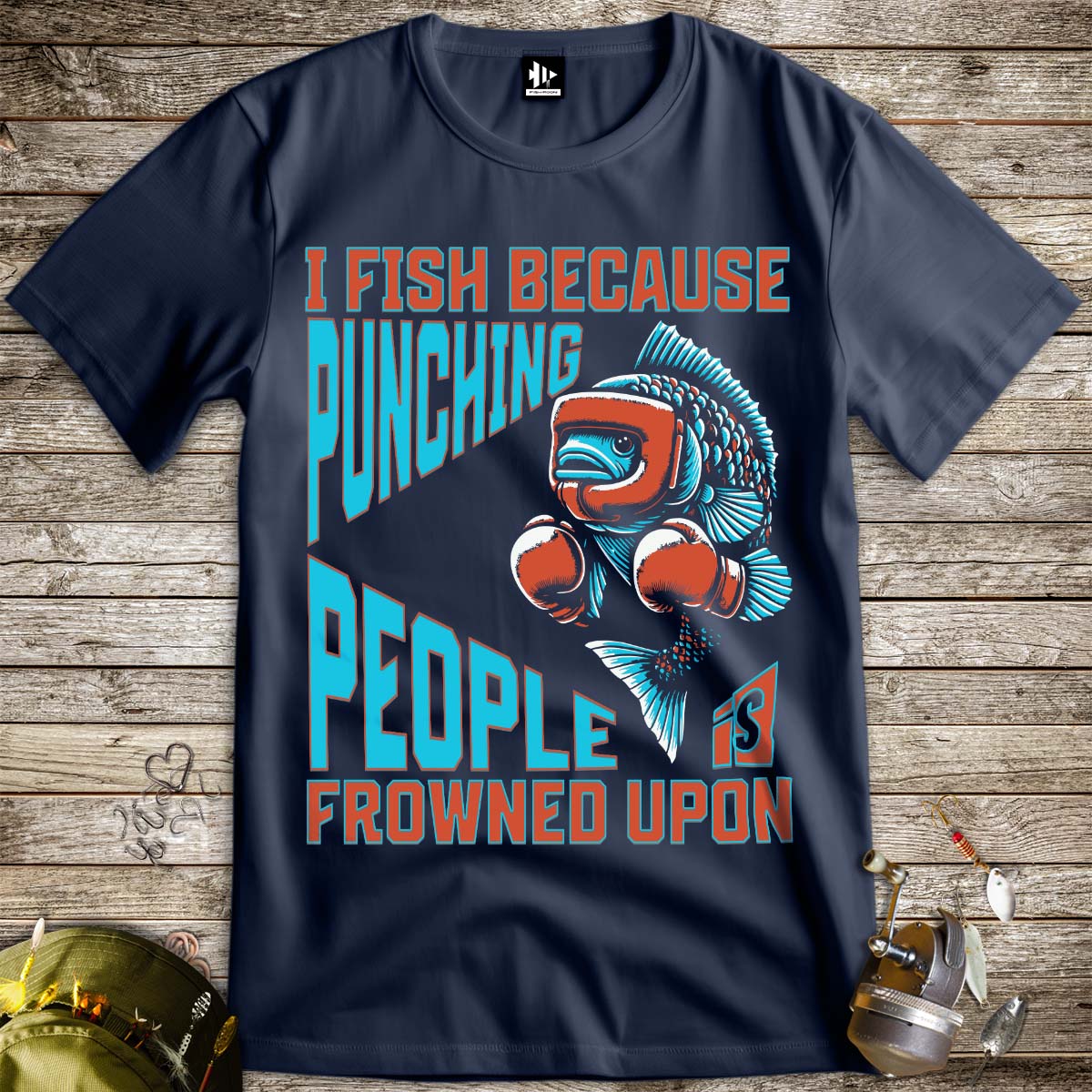 I Fish Because Punching People Is Frowned Upon Tee - FISH - ROOM LLC