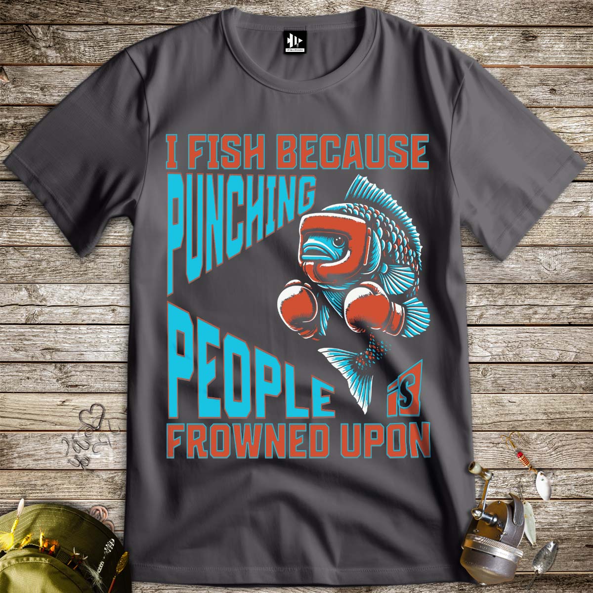 I Fish Because Punching People Is Frowned Upon Tee - FISH - ROOM LLC