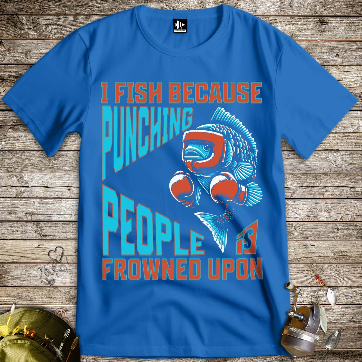 I Fish Because Punching People Is Frowned Upon Tee - FISH - ROOM LLC