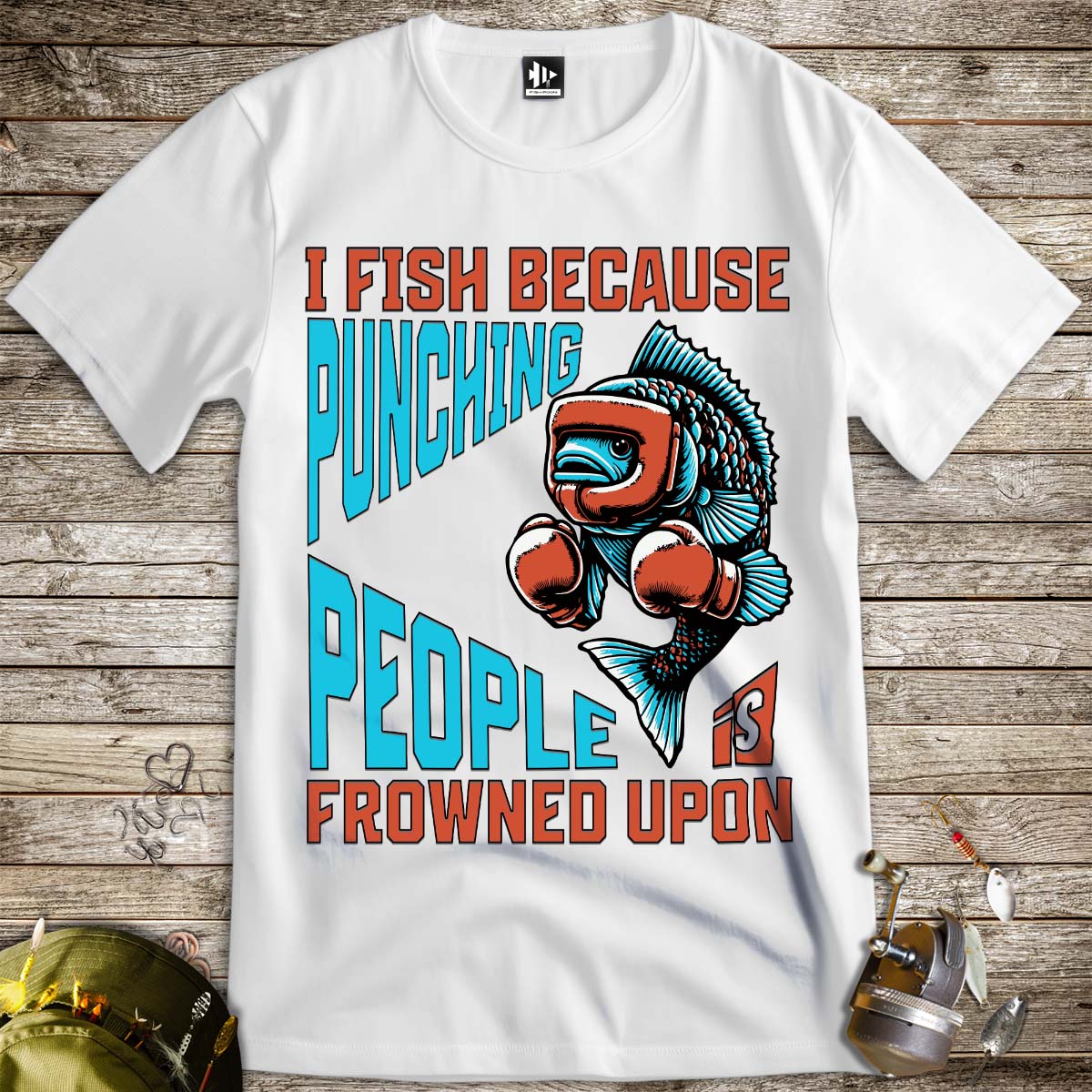 I Fish Because Punching People Is Frowned Upon Tee - FISH - ROOM LLC