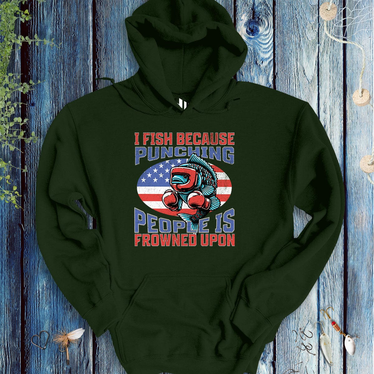I Fish Because Punching People Is Frowned Upon USA Hoodie - FISH - ROOM LLC