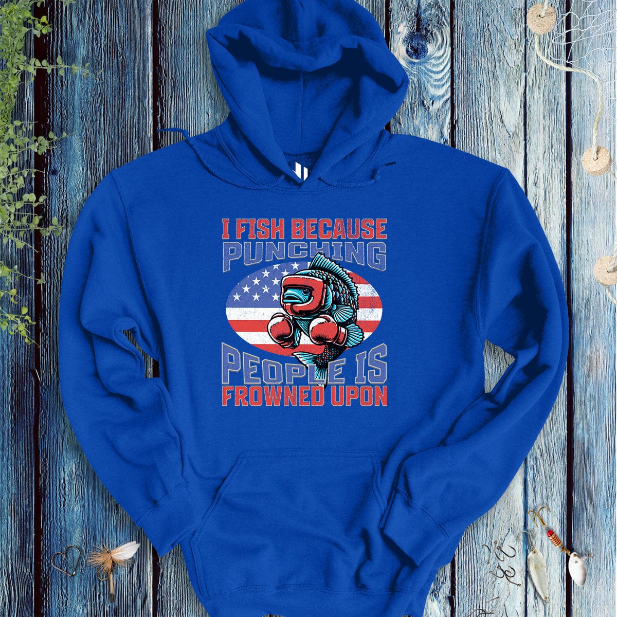 I Fish Because Punching People Is Frowned Upon USA Hoodie - FISH - ROOM LLC