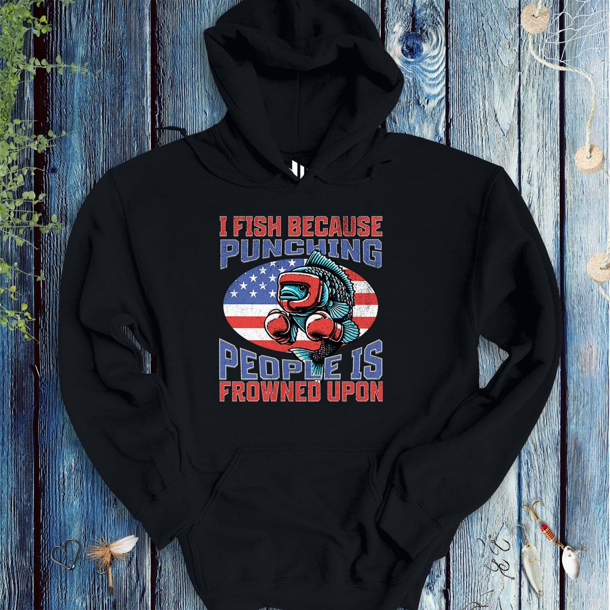 I Fish Because Punching People Is Frowned Upon USA Hoodie-funny fishing t shirt-FISH-ROOM LLC