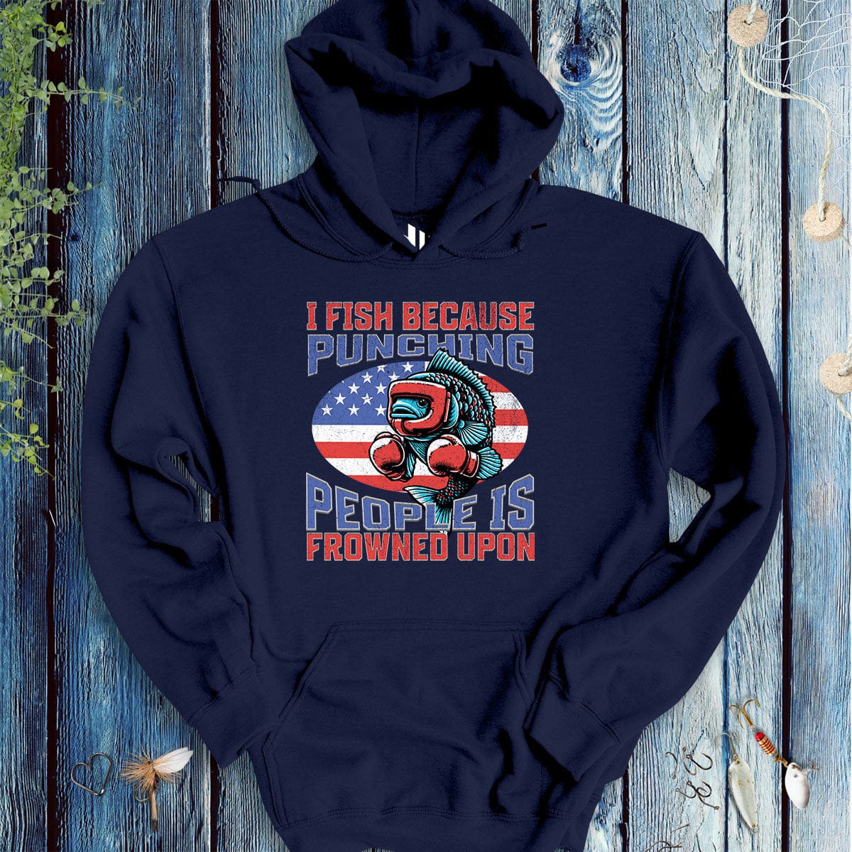 I Fish Because Punching People Is Frowned Upon USA Hoodie-funny fishing t shirt-FISH-ROOM LLC