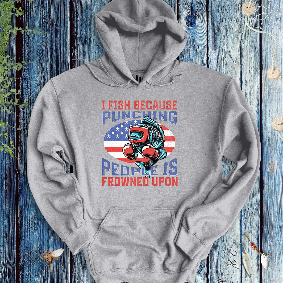 I Fish Because Punching People Is Frowned Upon USA Hoodie-funny fishing t shirt-FISH-ROOM LLC