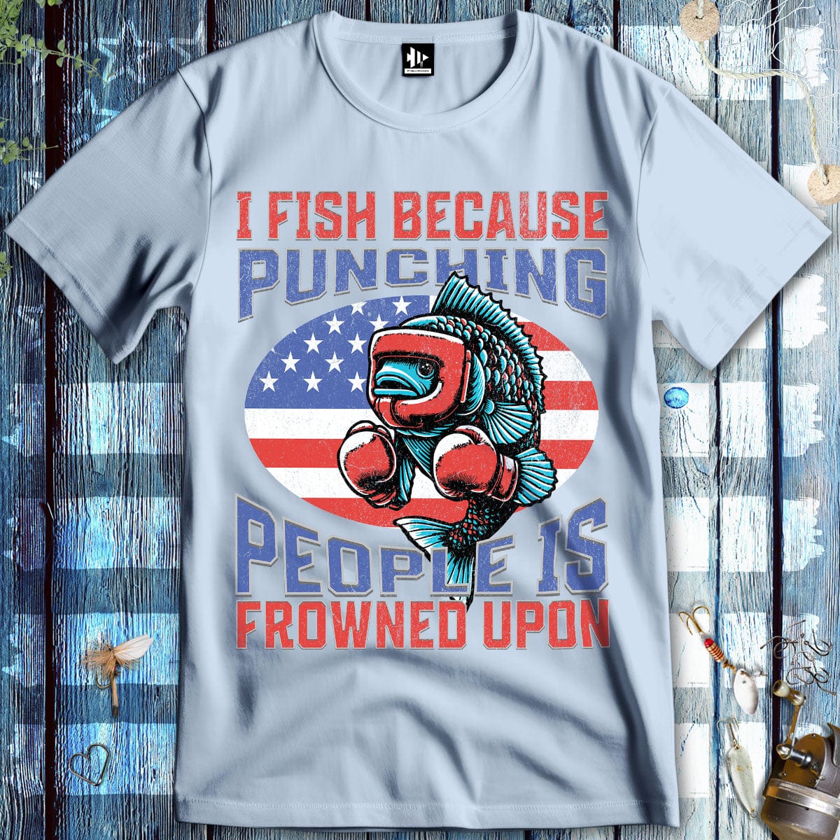 fish-room llc T-Shirt Light Blue / S I Fish Because Punching People Is Frowned Upon USA T-Shirt