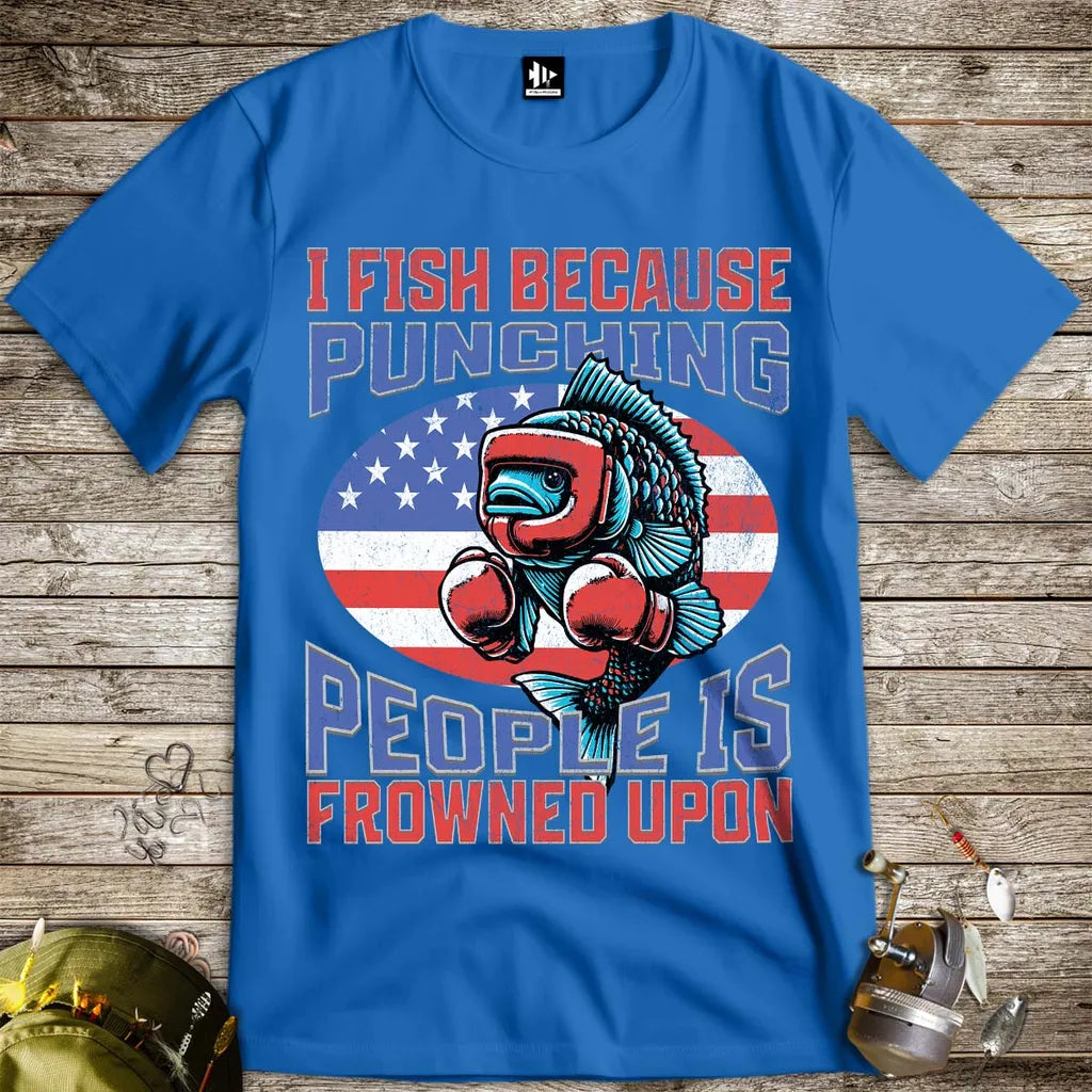 I Fish Because Punching People Is Frowned Upon USA Tee - FISH - ROOM LLC