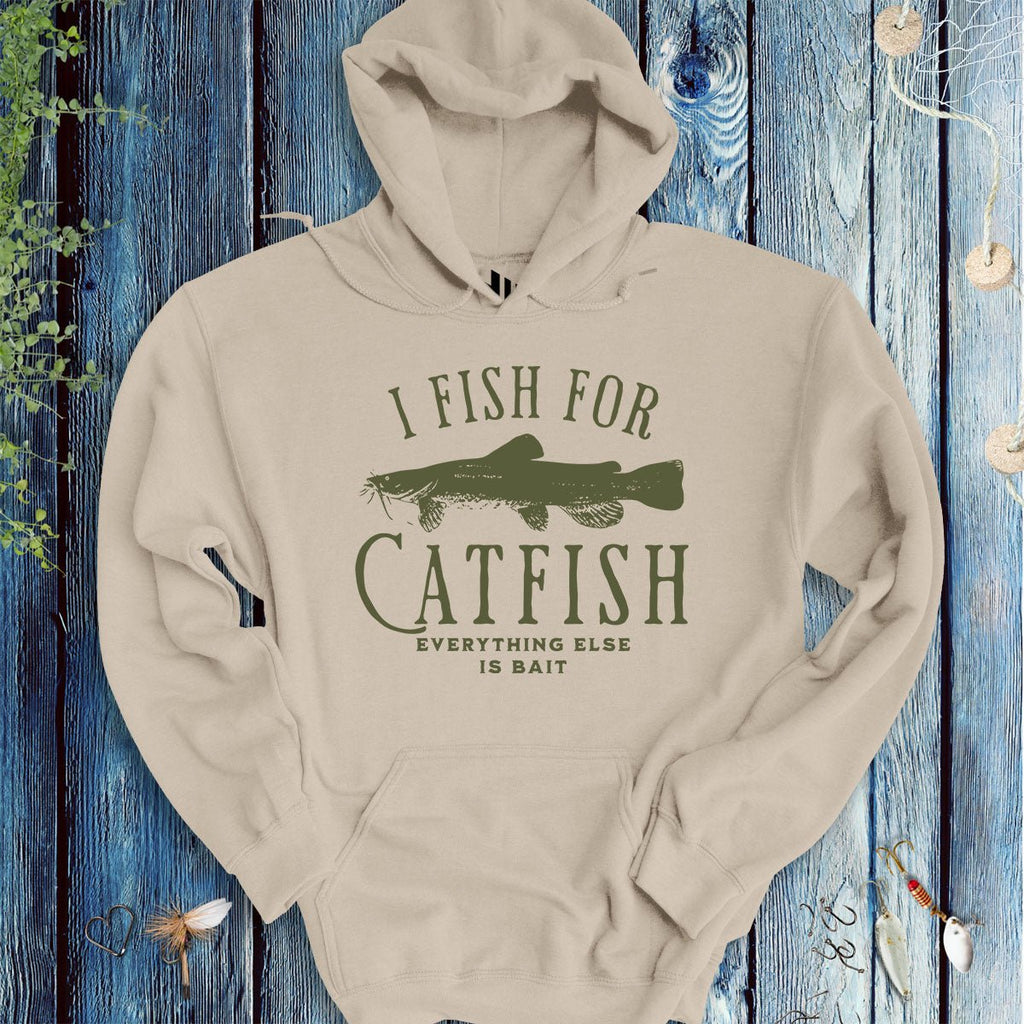 I Fish for Catfish; Everything Else Is Bait Hoodie - FISH - ROOM LLC